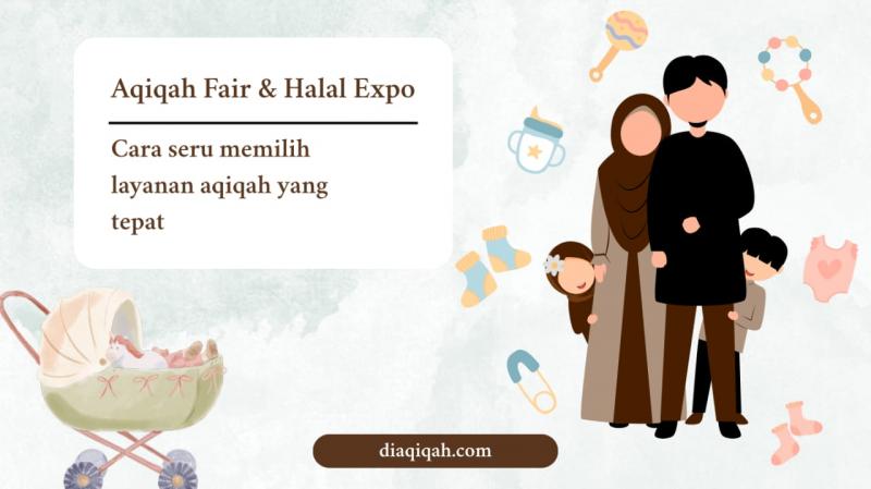 Aqiqah Fair & Halal Expo: Cara seru memilih layanan aqiqah yang tepat